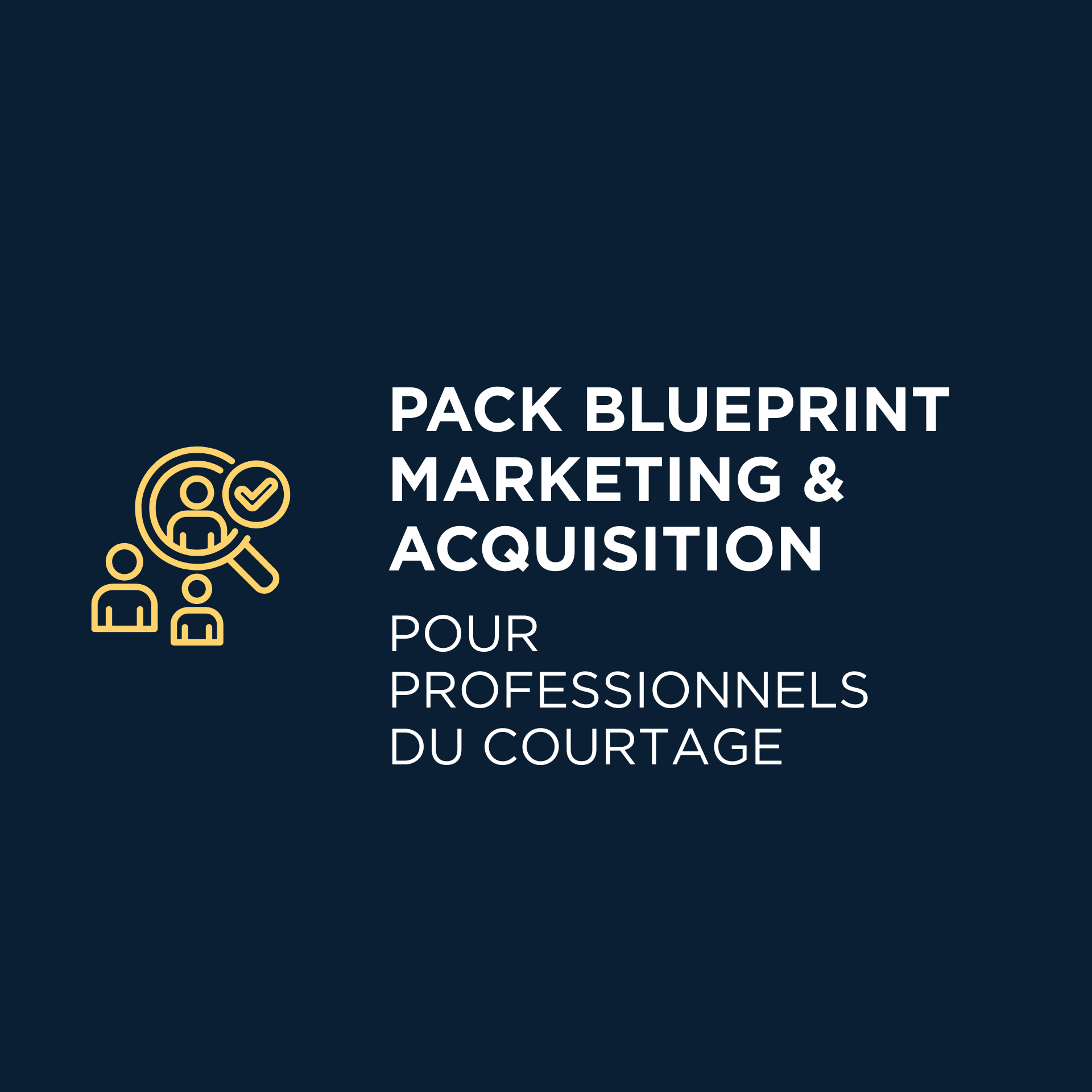 Pack Blueprint Marketing & Acquisition pour Professionnels du Courtage